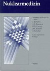 Nuklearmedizin. Grundlagen, Diagnostik, Therapie Medicine