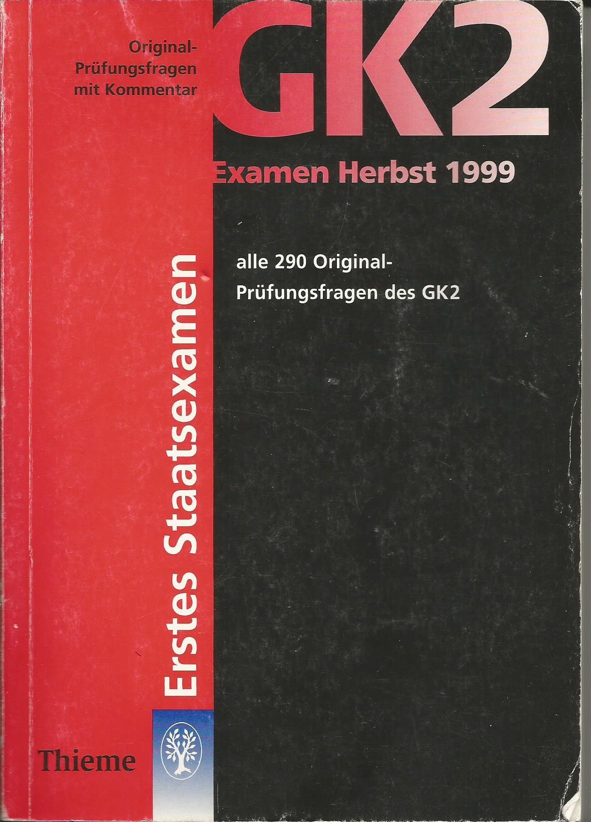 Original-Prüfungsfragen mit Kommentar GK 2 (1. Staatsexamen), Examen Herbst 1999 Medicine
