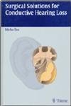 Manual of Middle Ear Surgery, Surgical Solutions for Conductive Hearing Loss (Surgical Solutions for Conductive Hearing Loss: Man Middle Ear Surgery) Medicine