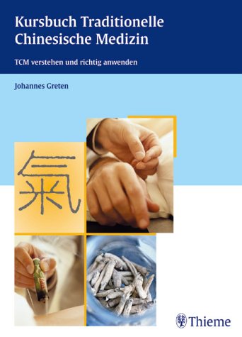 Kursbuch Traditionelle Chinesische Medizin. TCM verstehen und richtig anwenden Medicine