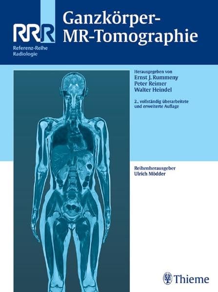 Ganzkörper-MR-Tomographie: . Zus.-Arb.: Ernst J. Rummeny, Peter Reimer, Walter L. Heindel (Referenz-Reihe Radiologie) Medicine