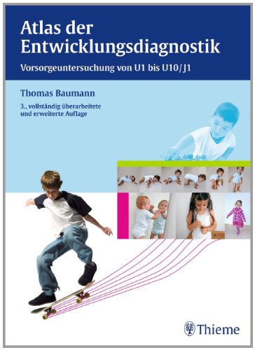 Atlas der Entwicklungsdiagnostik: Vorsorgeuntersuchungen von U1 bis U10/J1 Medicine