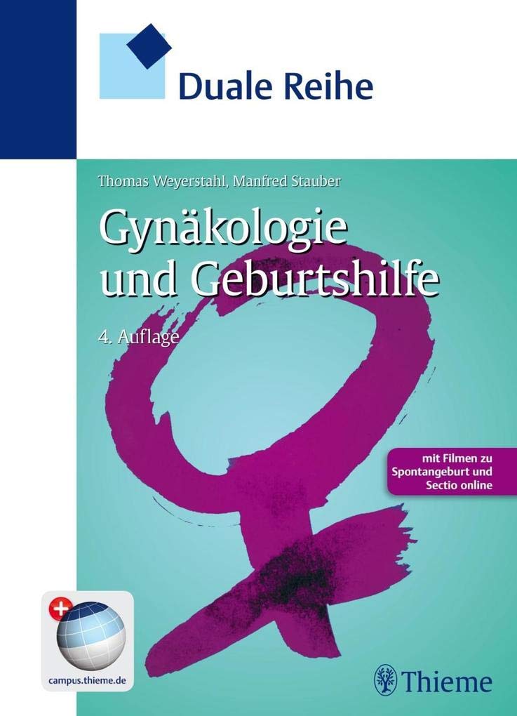 Duale Reihe Gynäkologie und Geburtshilfe: Mit Filmen zu Spontangeburt und Sectio online. Mit Code im Buch + campus.thieme.de Medicine