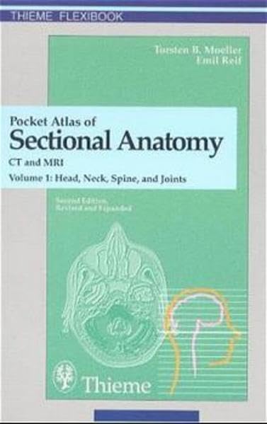 Pocket Atlas of Sectional Anatomy, Vol.1, Head, Neck, Spine and Joints (Pocket Atlas of Sectional Anatomy: Computed Tomography and Magnetic Resonance Imaging) Medicine