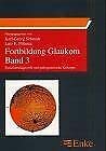 Fortbildung Glaukom, Bd.3, Funktionsdiagnostik und pathogenetische Konzepte Medicine