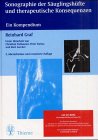 Sonographie der Säuglingshüfte und therapeutische Konsequenzen (Buch + CD-ROM). Ein Kompendium. Der komplette Kurs mit über 30 Videosequenzen, mehr ... und mehr als 200 Abbildungen auf CD-ROM Professional & Reference Books
