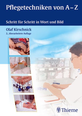 Pflegetechniken von A - Z. Schritt für Schritt in Wort und Bild Medicine