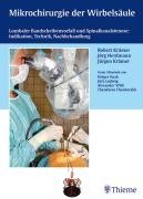 Mikrochirurgie der Wirbelsäule: Lumbaler Bandscheibenvorfall und Spinalkanalstenose: Indikation, Technik, Nachbehandlung Medicine