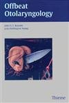 Offbeat Otolaryngology: What the Textbooks Don't Tell You Medicine