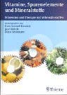 Vitamine, Spurenelemente und Mineralstoffe: Prävention und Therapie mit Mikronährstoffen Medicine