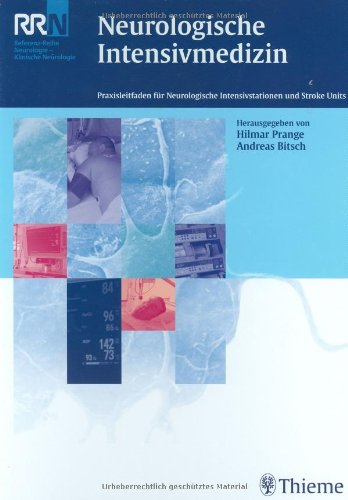 Neurologische Intensivmedizin: Praxisleitfaden für Neurologische Intensivstationen und Stroke Units Medicine