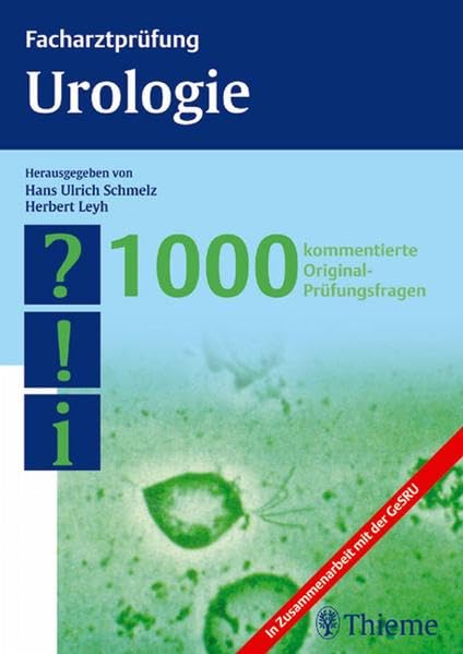 Facharztprüfung Urologie: 1000 kommentierte Prüfungsfragen: 1000 kommentierte Prüfungsfragen. In Zusammenarbeit mit der GeSRU (Reihe, FACHARZTPRÜFUNGSREIH) Medicine