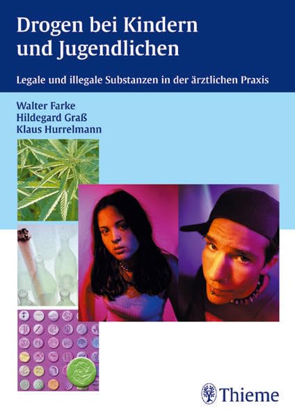 Drogen bei Kindern und Jugendlichen: Legale und illegale Substanzen in der ärztlichen Praxis Medicine