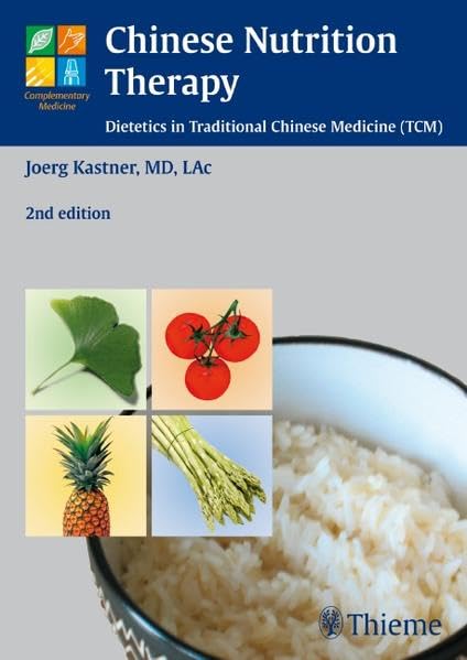 Chinese Nutrition Therapy: Dietetics in Traditional Chinese Medicine (TCM) Medicine