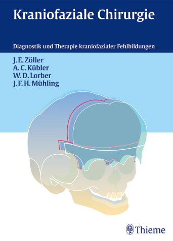 Kraniofaziale Chirurgie: Diagnostik und Therapie kraniofazialer Fehlbildungen Medicine