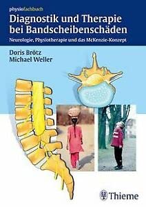 Diagnostik und Therapie bei Bandscheibenschäden. Neurologie, Physiotherapie und das McKenzie-Konzept Medicine