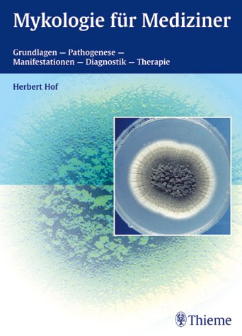 Mykologie für Mediziner. Grundlagen, Pathogenese, Manifestationen, Diagnostik, Therapie Medicine