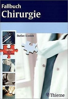 Fallbuch Chirurgie. 140 Fälle aktiv bearbeiten Medicine