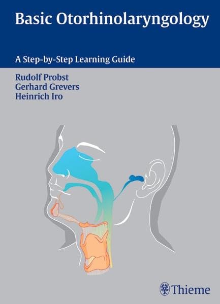 Basic Otorhinolaryngology: A Step-by-Step Learning Guide Medicine