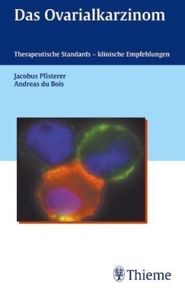 Das Ovarialkarzinom: Therapeutische Standards - klinische Empfehlungen Medicine