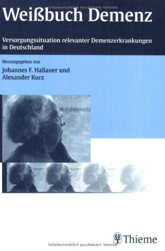 Weissbuch Demenz. Versorgungssituation relevanter Demenzerkrankungen in Deutschland Medicine