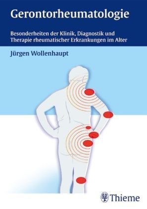 Gerontorheumatologie: Besonderheiten der Klinik, Diagnostik und Therapie rheumatischer Erkrankungen im Alter Medicine