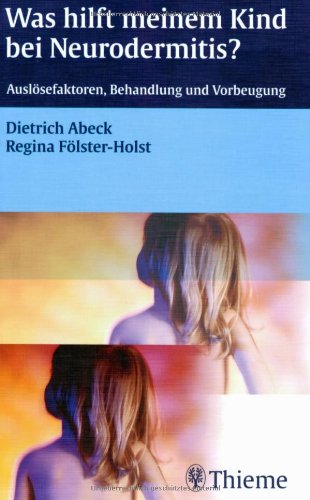 Was hilft meinem Kind bei Neurodermitis?: Auslösefaktoren, Behandlung und Vorbeugung Medicine