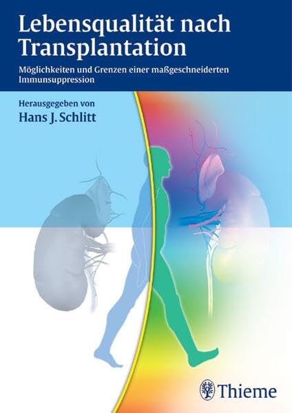 Lebensqualität nach Transplantation: Möglichkeiten und Grenzen einer maßgeschneiderten Immunsuppression Medicine