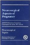 Neurosurgical Aspects of Pregnancy (American Association of Neurological Surgeons) Medicine