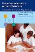 Gemeinsam lernen - vernetzt handeln: Curriculum für die integrierte Pflegeausbildung Books