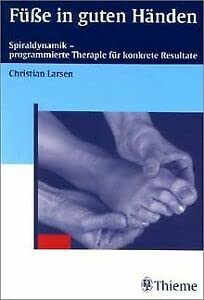 Füße in guten Händen. Spiraldynamik - programmierte Therapie für konkrete Resultate Medicine