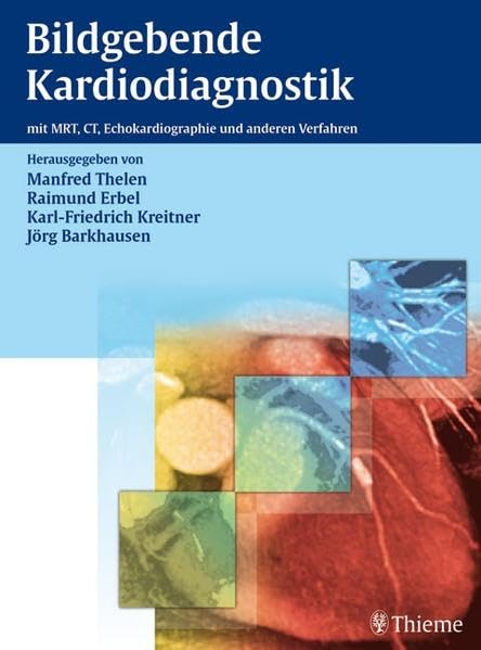 Bildgebende Kardiodiagnostik: mit MRT, CT, Echokardiographie und anderen Verfahren Medicine