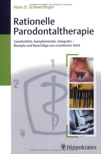 Rationelle Parodontaltherapie: Ganzheitlich, komplementär, integrativ - Rezepte und Ratschläge aus erweiterter Sicht Medicine