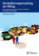 Veränderungstraining im Alltag. Eine Anleitung zur In-vivo-Arbeit in Therapie, Beratung und Selbsthilfe. Medicine