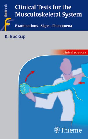 Clinical Tests for the Musculoskeletal System: Examinations - Signs - Phenomena Medicine