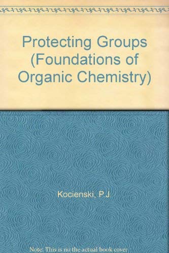 Protecting Groups (Foundations of Organic Chemistry S.) Natural Sciences