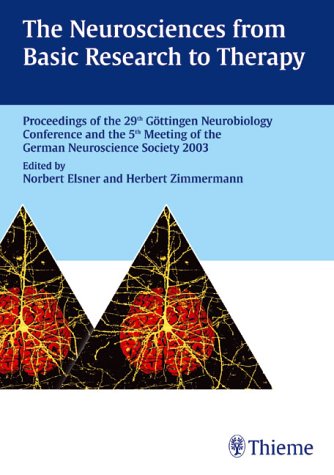 The Neurosciences from Basic Research to Therapy: Proceedings of the 29th Gottingen Neurobiology Conference and the 5th Meeting of the German Neuroscience Society Medicine