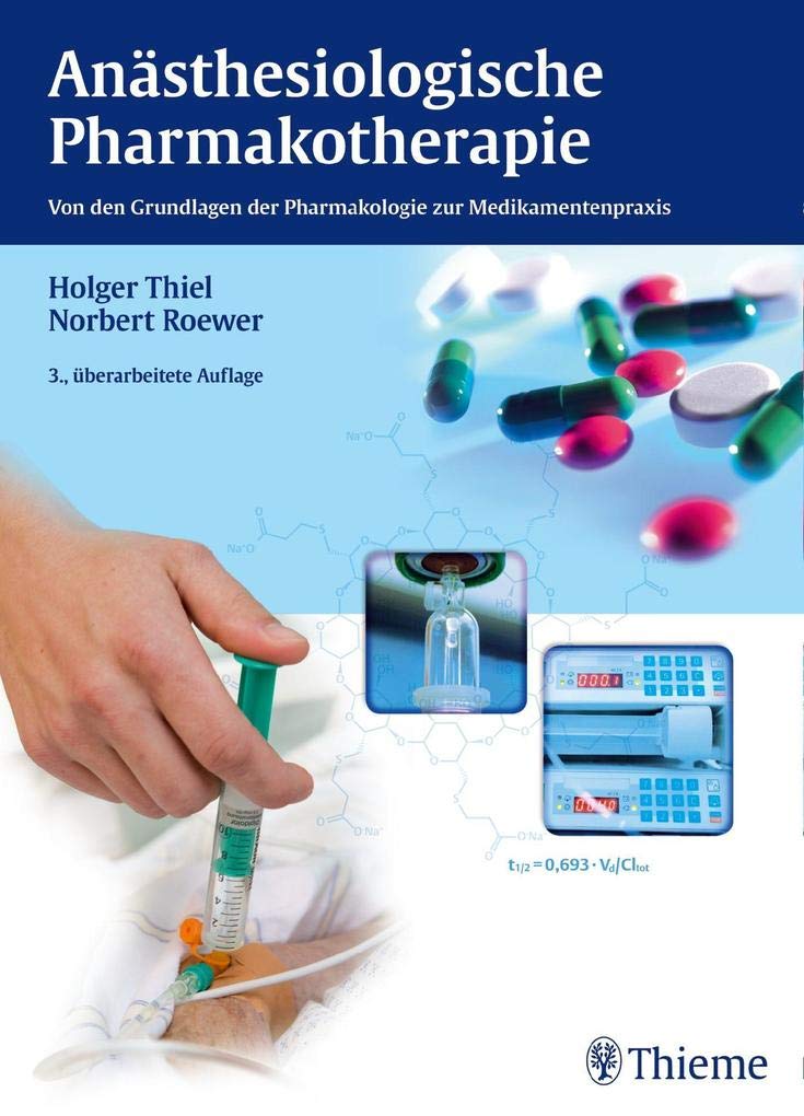 Anästhesiologische Pharmakotherapie: Von den Grundlagen der Pharmakologie zur Medikamentenpraxis Medicine