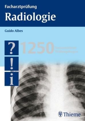 Facharztprüfung Radiologie: 1250 kommentierte Prüfungsfragen Medicine
