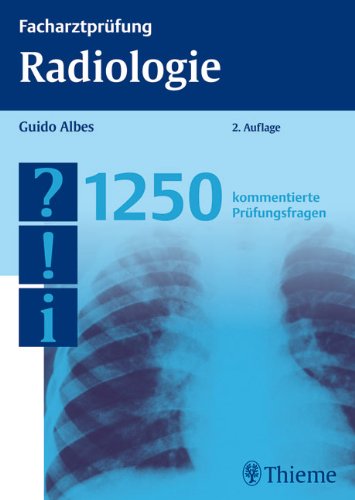 Facharztprüfung Radiologie: 1250 kommentierte Prüfungsfragen Medicine