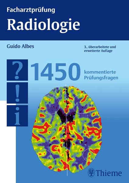 Facharztprüfung Radiologie: 1450 kommentierte Prüfungsfragen Medicine