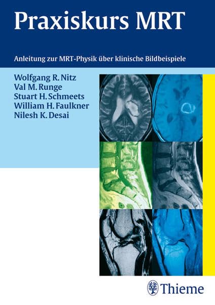 Praxiskurs MRT: Anleitung zur MRT-Physik über klinische Bildbeispiele Medicine