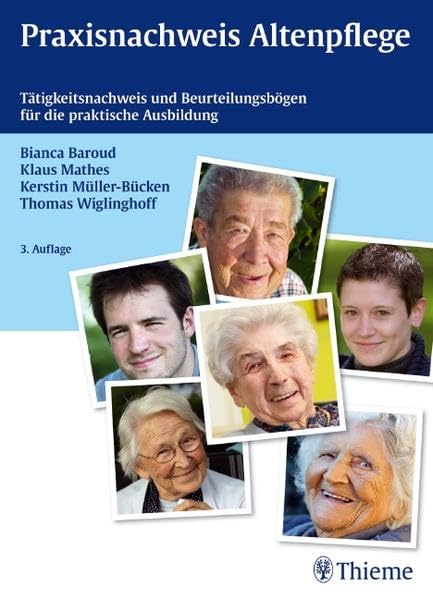 Praxisnachweis Altenpflege: Tätigkeitsnachweis und Beurteilungsheft für die praktische Ausbildung: Tätigkeitsnachweis und Beurteilungsbögen für die praktische Ausbildung Medicine