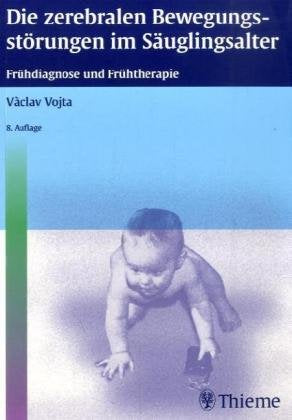 Die zerebralen Bewegungsstörungen im Säuglingsalter: Frühdiagnose und Frühtherapie Professional & Reference Books