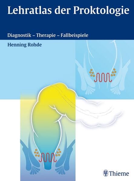 Lehratlas der Proktologie: Diagnostik - Therapie - Fallbeispiele Medicine