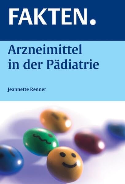 Fakten. Arzneimittel in der Pädiatrie Medicine