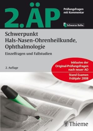 2. ÄP - Schwerpunkt Hals-Nasen-Ohrenheilkunde, Ophthalmologie (Hammerexamen): Einzelfragen und Fallstudien Medicine