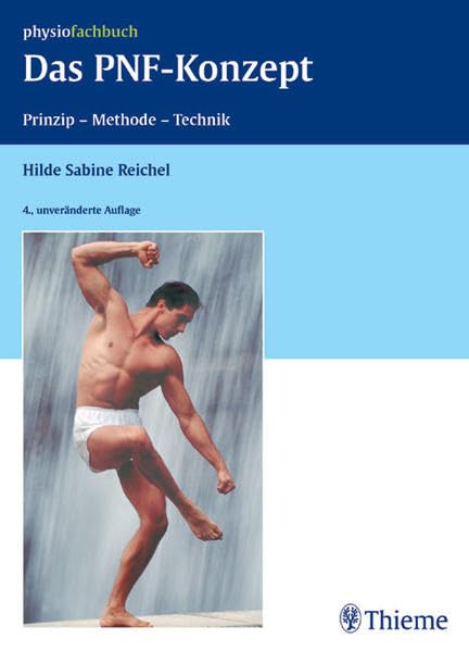 Das PNF-Konzept Prinzip - Methode - Technik: Lernprogramm Propriozeptive Neuromuskuläre Fazilitation (REIHE, physiofachbuch) Medicine