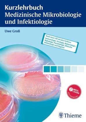 Kurzlehrbuch Medizinische Mikrobiologie und Infektiologie: Nach neuer AO mit den Fächern: Mikrobiologie, Virologie, Hygiene sowie Infektiologie und Immunologie. Mit MEDILEARN-Gütesiegel Medicine