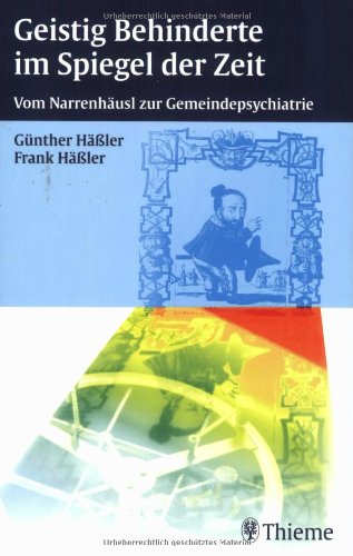 Geistig Behinderte im Spiegel der Zeit: Vom Narrenhäusl zur Gemeindepsychiatrie Medicine